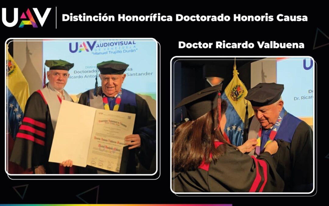 La UAV otorga la Distinción Honorífica “Doctorado Honoris Causa» al Doctor Ricardo Antonio Valbuena Santander